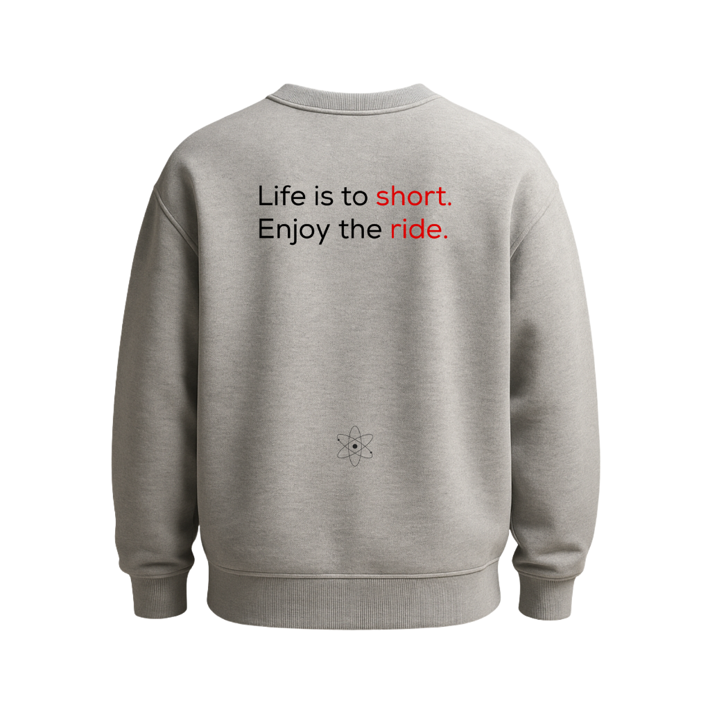 MatterLabz Life is too short Sweatshirt