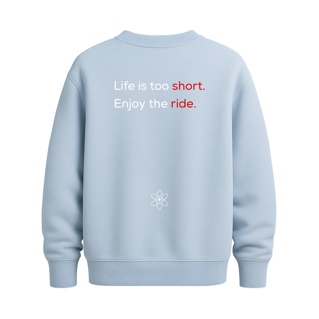 MatterLabz Life is too short Sweatshirt