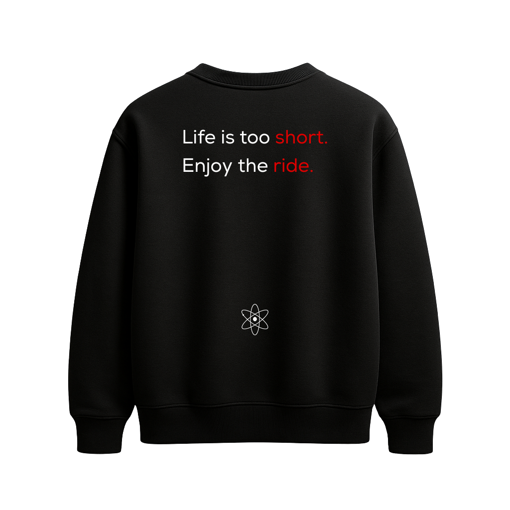 MatterLabz Life is too short Sweatshirt