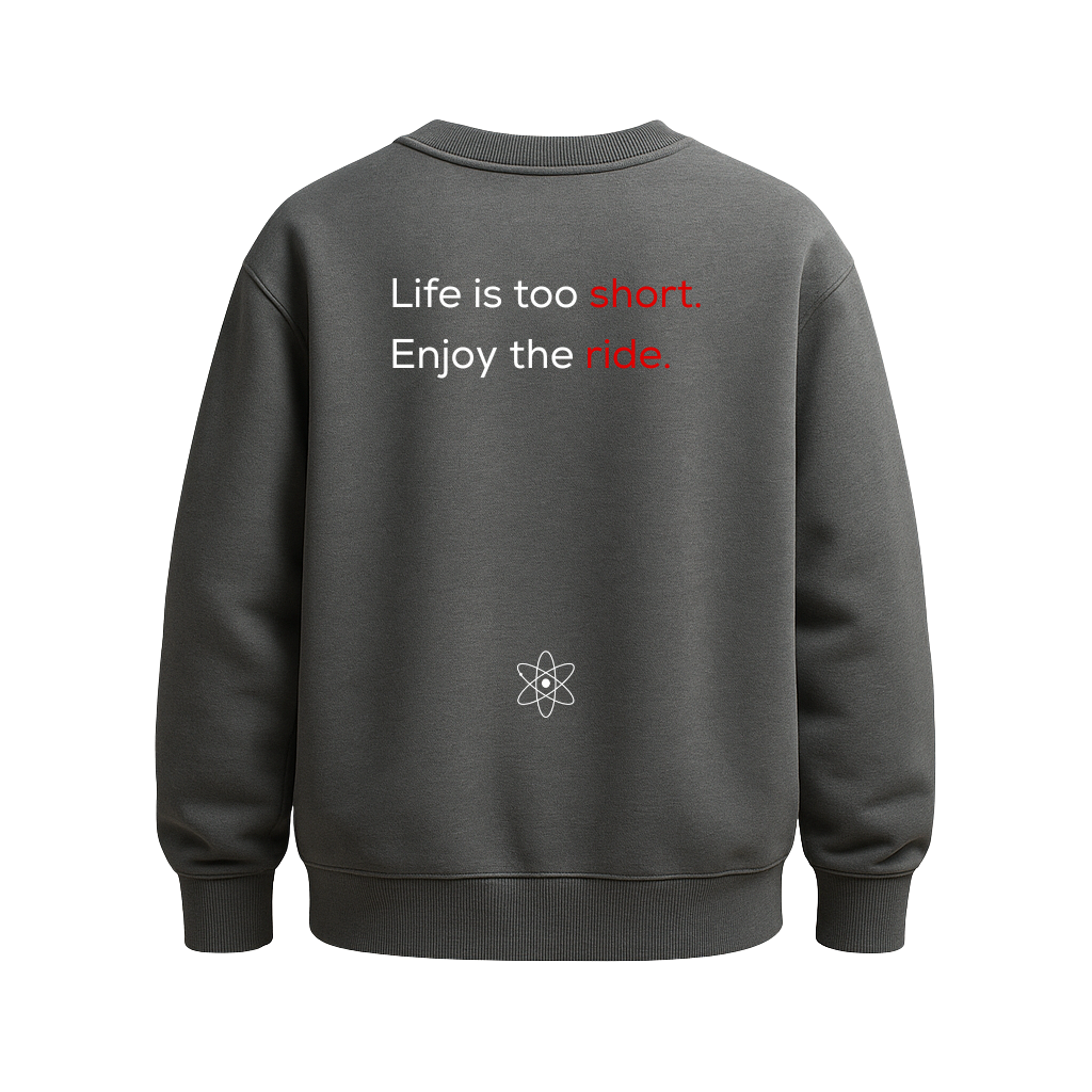 MatterLabz Life is too short Sweatshirt