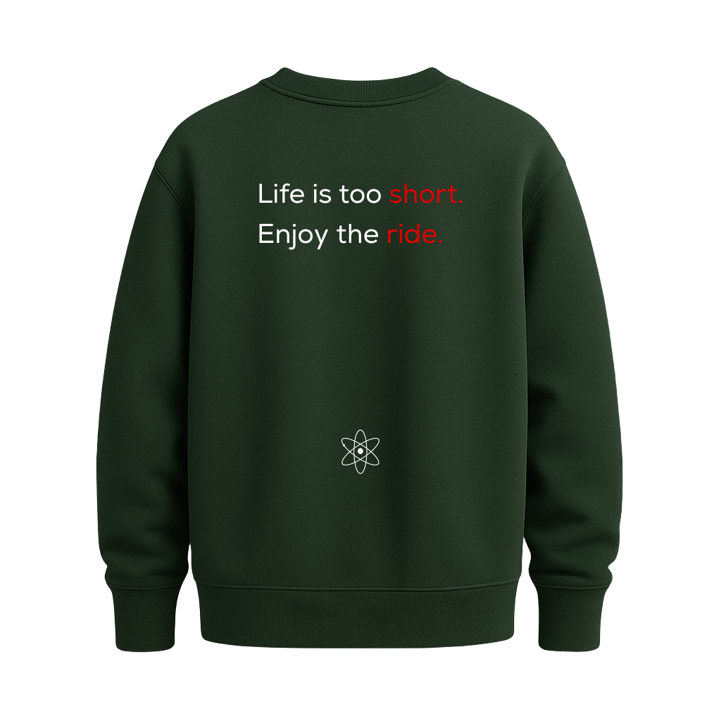 MatterLabz Life is too short Sweatshirt